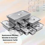 Gastronorm Ölçüleri & Küvetler & Satıcılar & Tarihi