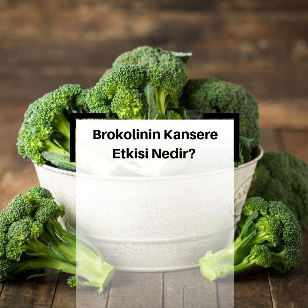 Brokolinin Kanser Koruması & Brokolinin Yararı & Brokolideki Kanserle Nasıl Savaşır? & Brokoli Kansere Karşı