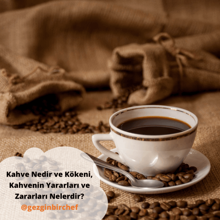 Kahve Nedir ve Kökeni, Kahvenin Yararları ve Zararları Nelerdir?