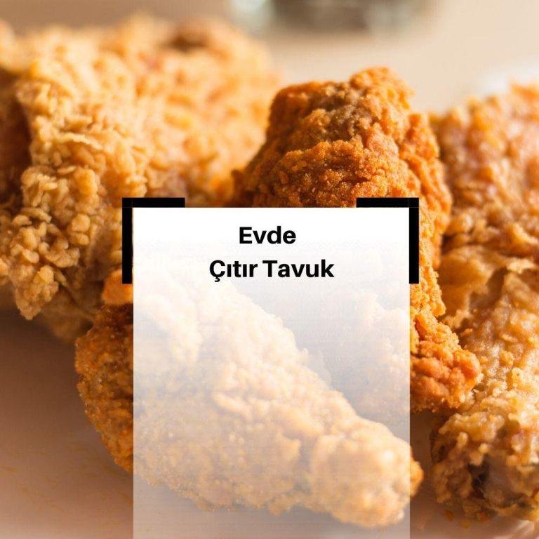 Evde Çıtır Çıtır Tavuk Nasıl Yapılır? & Çıtır Tavuk Tarifi