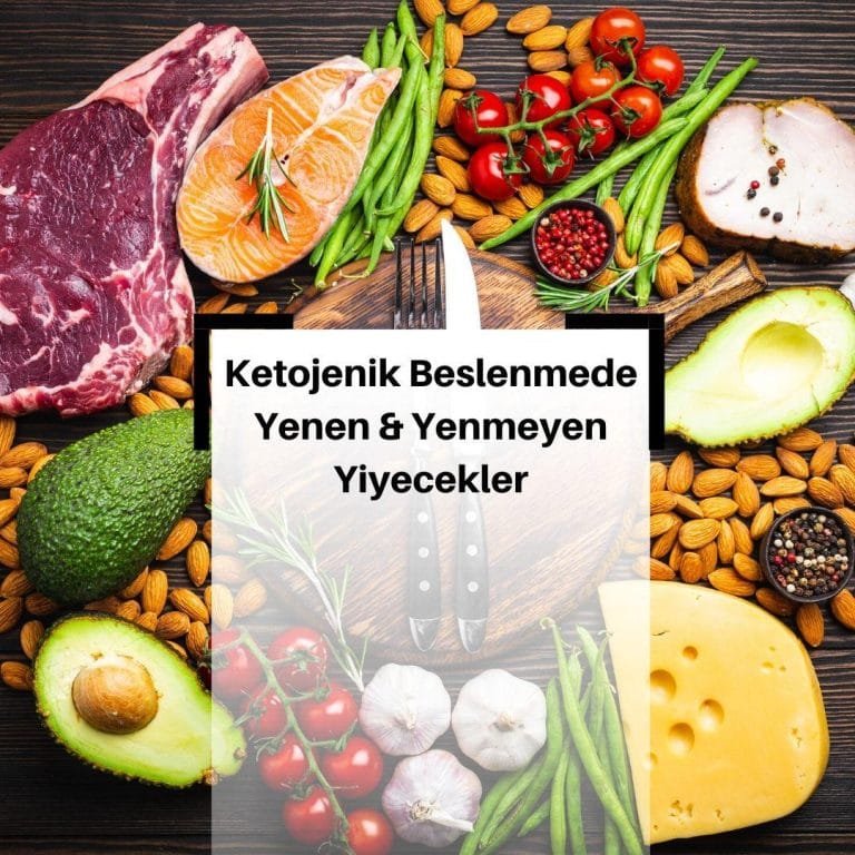 Ketojenik Diyette Neler Yenir? & Ketojenik Diyette Yenmeyen Besinler Nelerdir?