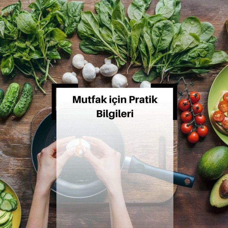 Mutfakta İşinize Yarayacak 10 Pratik Bilgi