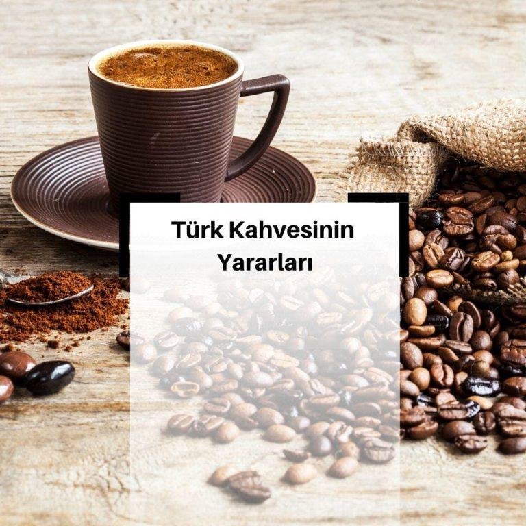 Türk Kahvesinin Faydaları Nelerdir?