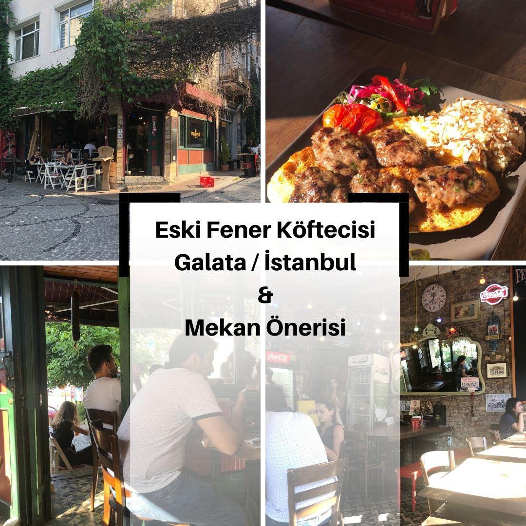 Eski Fener Köftecisi - Balat / İstanbul & Mekan Önerisi