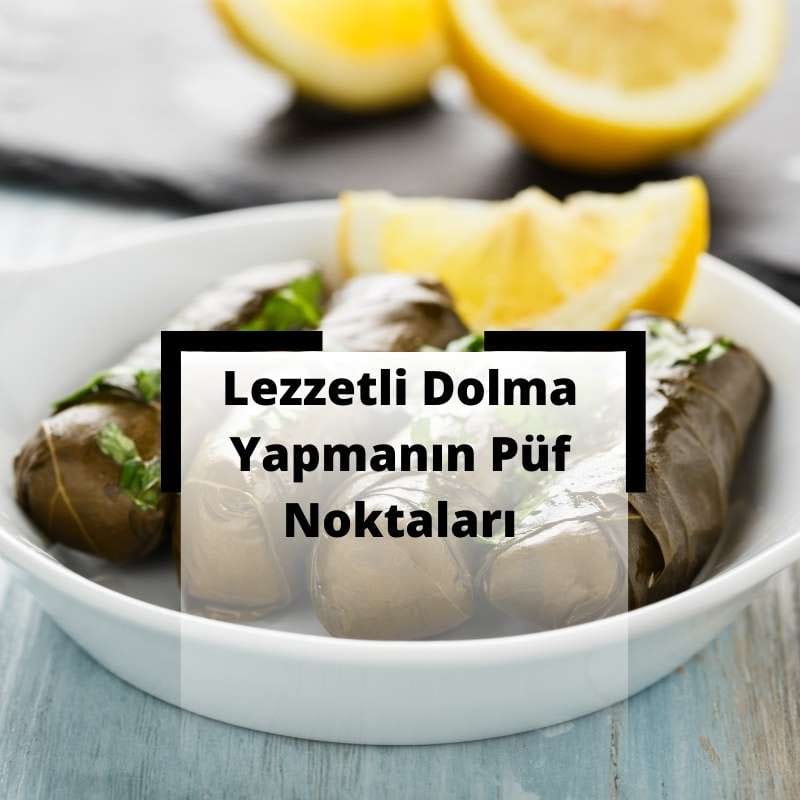 Lezzetli Dolma Yapmanın 6 Püf Noktası