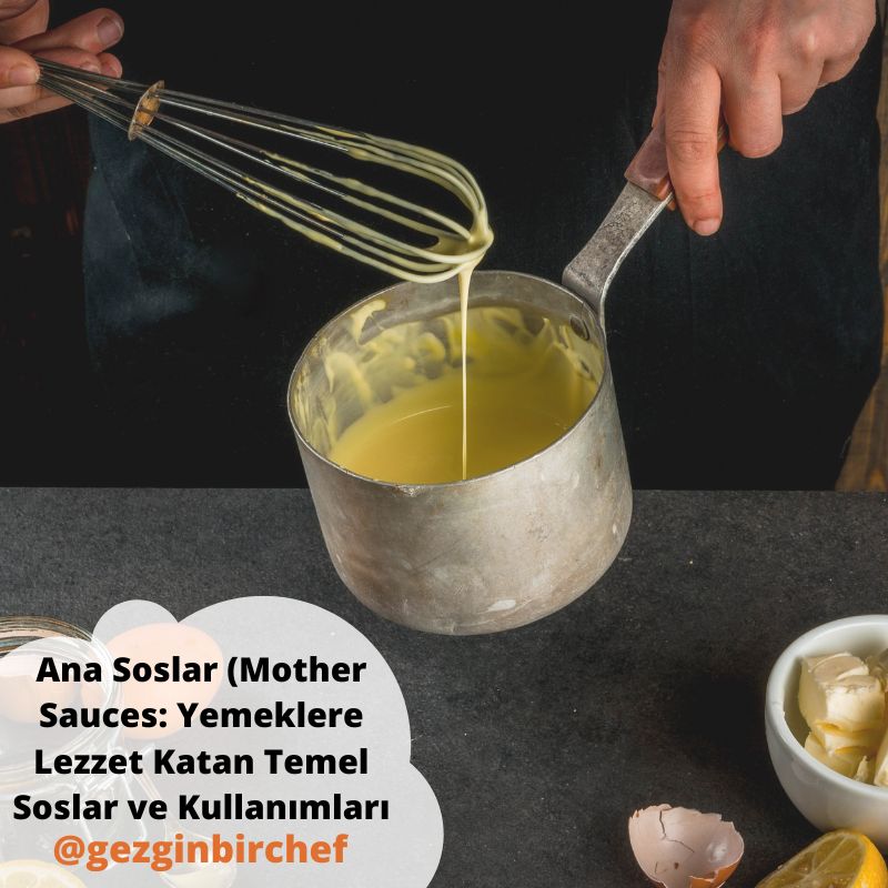 Ana Soslar (Mother Sauces) : Yemeklere Lezzet Katan Temel Soslar ve Kullanım Alanları