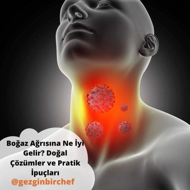 Boğaz Ağrısına Ne İyi Gelir? Doğal Çözümler ve Pratik İpuçları