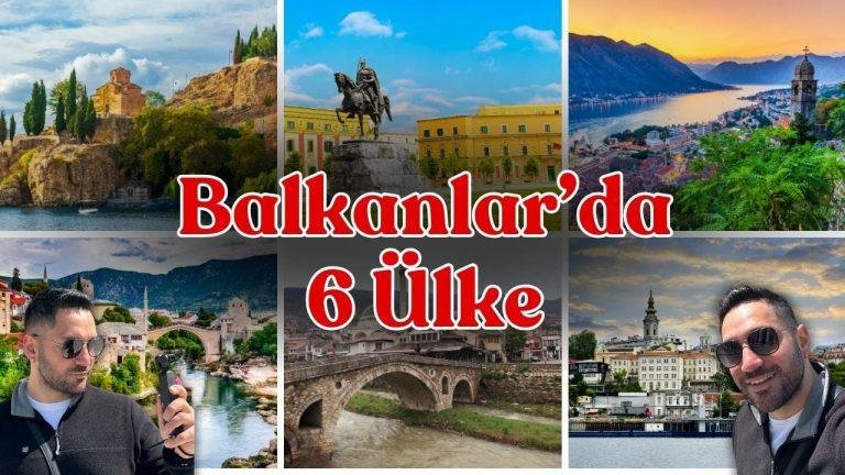 Balkanlar’da Vizesiz 6 Ülke Turu: Tarih, Lezzet ve Macera