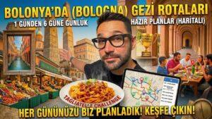 Bolonya’da (Bologna) Gezi Rotaları: 1 Günden 6 Güne Günlük Hazır Planlar (Haritalı)