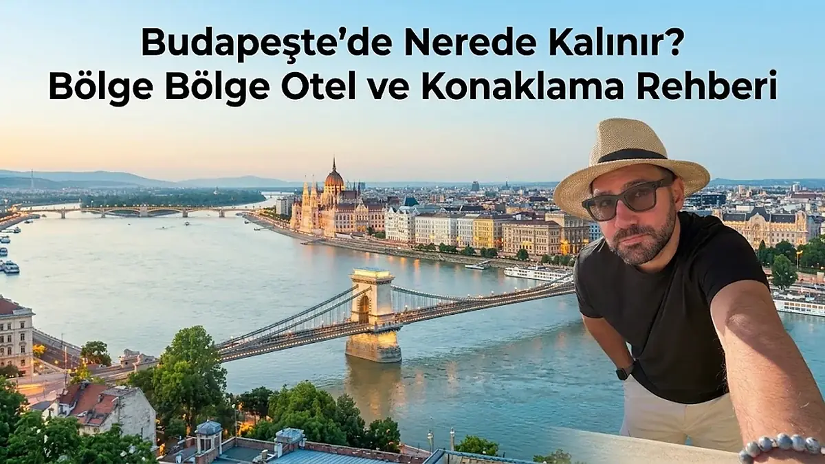Budapeşte'de Nerede Kalınır? Bölge Bölge Otel ve Konaklama Rehberi